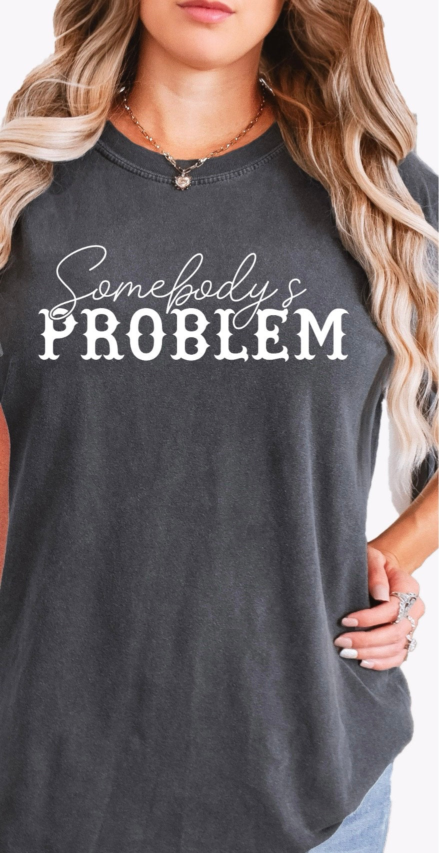 Somebody's Problem Comfort Colors Couple's Tee