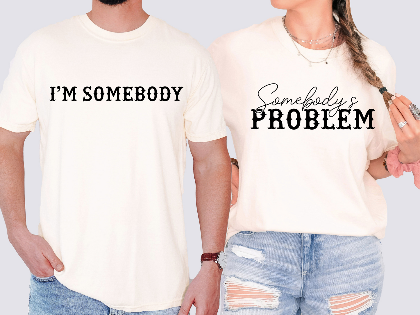 Somebody's Problem Comfort Colors Couple's Tee