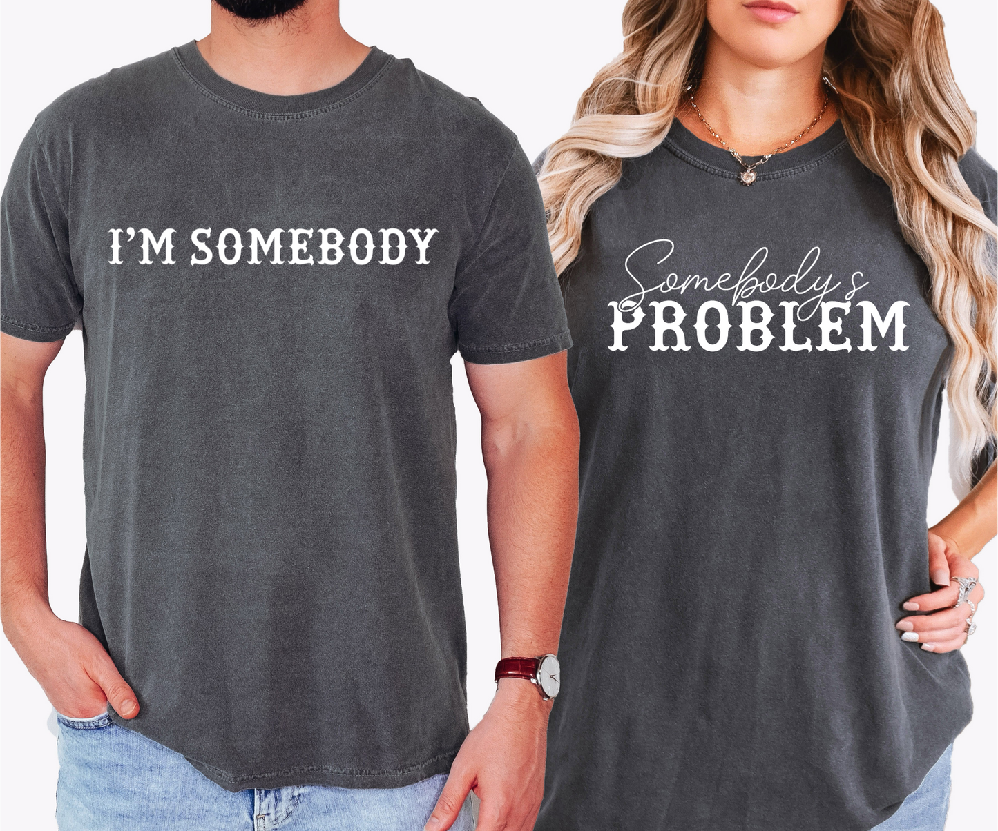 Somebody's Problem Comfort Colors Couple's Tee