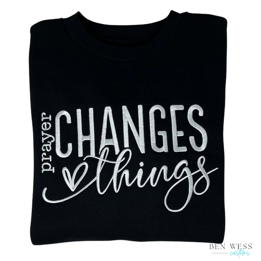 Prayer Changes Things Embroidered Fashion Fleece Crewneck