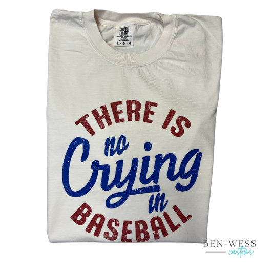 There Is No Crying In Baseball Comfort Colors Tee